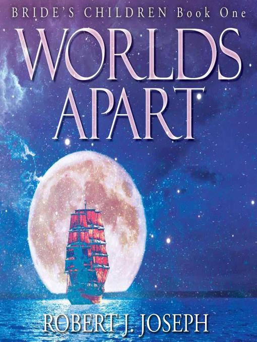 Title details for Worlds Apart by Robert J. Joseph - Available